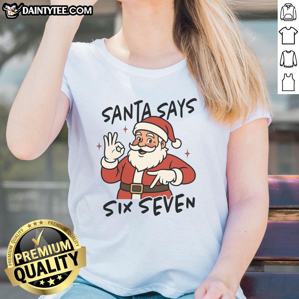 funny-santa-says-six-seven-67-christmas-ladies-tee Funny Santa graphic on a Christmas ladies tee, featuring the phrase Six Seven 67 for festive holiday cheer.