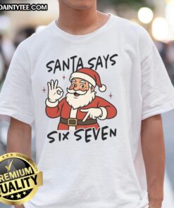 Funny Santa Says Six Seven 67 Christmas T-Shirt featuring a jolly Santa with playful text, perfect for holiday cheer.