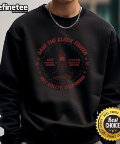 Funny Save The Clock Tower sweatshirt featuring Hill Valley, California design, perfect for Back to the Future fans.