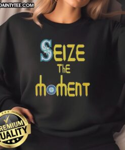 Funny Seize The Moment Seattle Mariners baseball logo sweatshirt for fans, featuring a vibrant design and playful text.