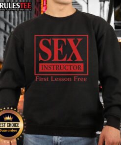 Funny sex instructor sweatshirt featuring a playful design for a first lesson free, perfect for humor lovers.