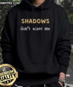 Funny Shadows Don't Scare Me Sassy Dark Mode Hoodie featuring playful shadow graphics and a bold text design.