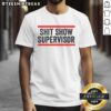Funny Shit Show Supervisor T-Shirt featuring a sarcastic distressed design perfect for casual wear and humor lovers.