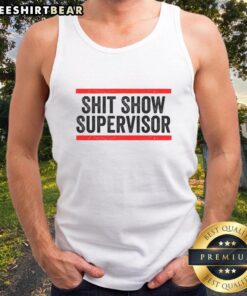 Funny Shit Show Supervisor sarcastic distressed tank top design showcasing humor and style for casual wear.