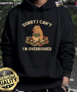 Capybara hoodie with 'Sorry, I can't, I'm overbooked' text, perfect for animal lovers and cozy fashion enthusiasts.