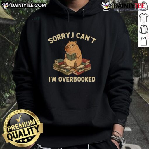 Capybara hoodie with 'Sorry, I can't, I'm overbooked' text, perfect for animal lovers and cozy fashion enthusiasts.