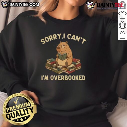 Funny 'Sorry, I Can't, I'm Overbooked' Capybara Sweatshirt design featuring a cute capybara graphic for casual wear.