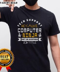 Funny Tech Support t-shirt with 'Computer Ninja Isnt An Acceptable Job Title' graphic for IT professionals and tech enthusiasts.