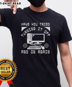 Funny Tech Support T-Shirt with 'Have You Tried Turning It Off And On Again' slogan, perfect for tech enthusiasts.