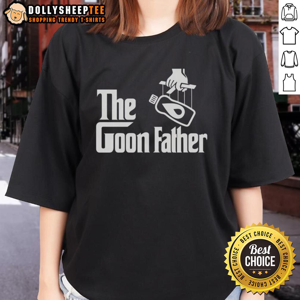 Funny The Goon Father Ladies Tee Funny The Goon Father Ladies Tee featuring a humorous graphic design, perfect for casual wear and fans of quirky apparel.