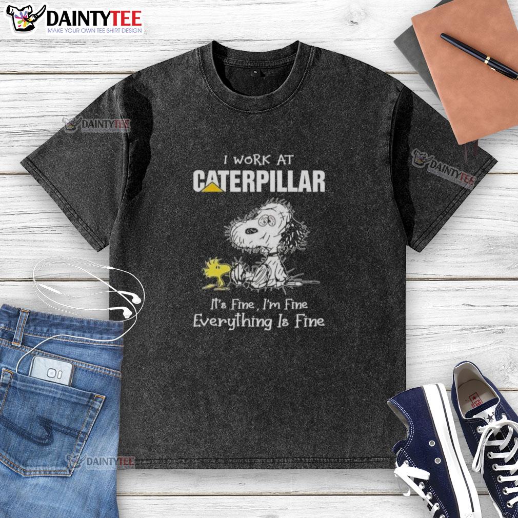 funny-tired-snoopy-i-work-at-caterpillar-its-fine-im-fine-everything-is-fine-washed-t-shirt Funny Snoopy graphic on a washed t-shirt saying 'I work at Caterpillar, it's fine, I'm fine, everything is fine'.