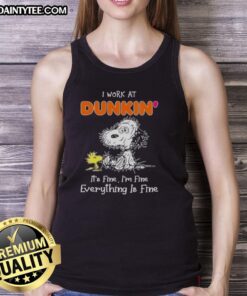 Alt Text: Funny Snoopy tank top with 'I work at Dunkin, it's fine, I'm fine, everything is fine' text design.