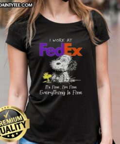Alt Text: Funny tired Snoopy graphic on a ladies tee: 'I work at FedEx, it's fine, I'm fine, everything is fine.'
