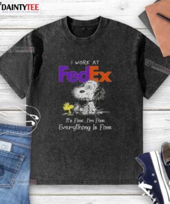 Funny Snoopy graphic on a washed t-shirt saying 'I work at FedEx, it's fine, I'm fine, everything is fine.'