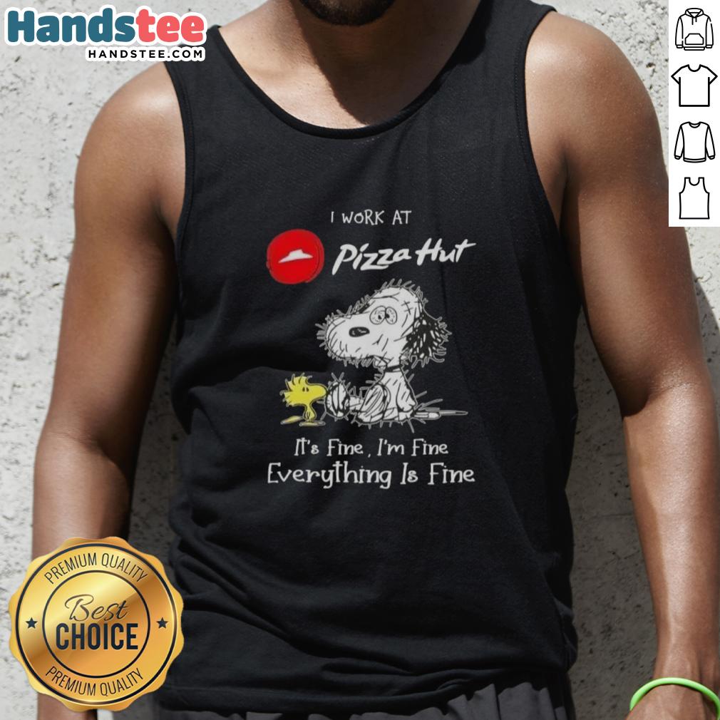funny-tired-snoopy-i-work-at-pizza-hut-its-fine-im-fine-everything-is-fine-tank-top Funny tired Snoopy on a tank top saying I work at Pizza Hut, it's fine, I'm fine, everything is fine for casual wear.