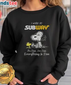 Funny tired Snoopy sweatshirt with 'I work at Subway, it's fine, I'm fine, everything is fine' text design.