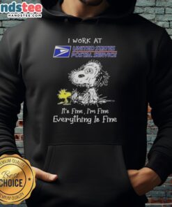 Alt Text: Funny Snoopy hoodie with I work at USPS, it's fine, I'm fine, everything is fine design for postal workers.