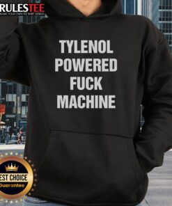 Funny Tylenol Powered F*ck Machine Hoodie featuring a humorous design, perfect for casual wear and unique gift ideas.