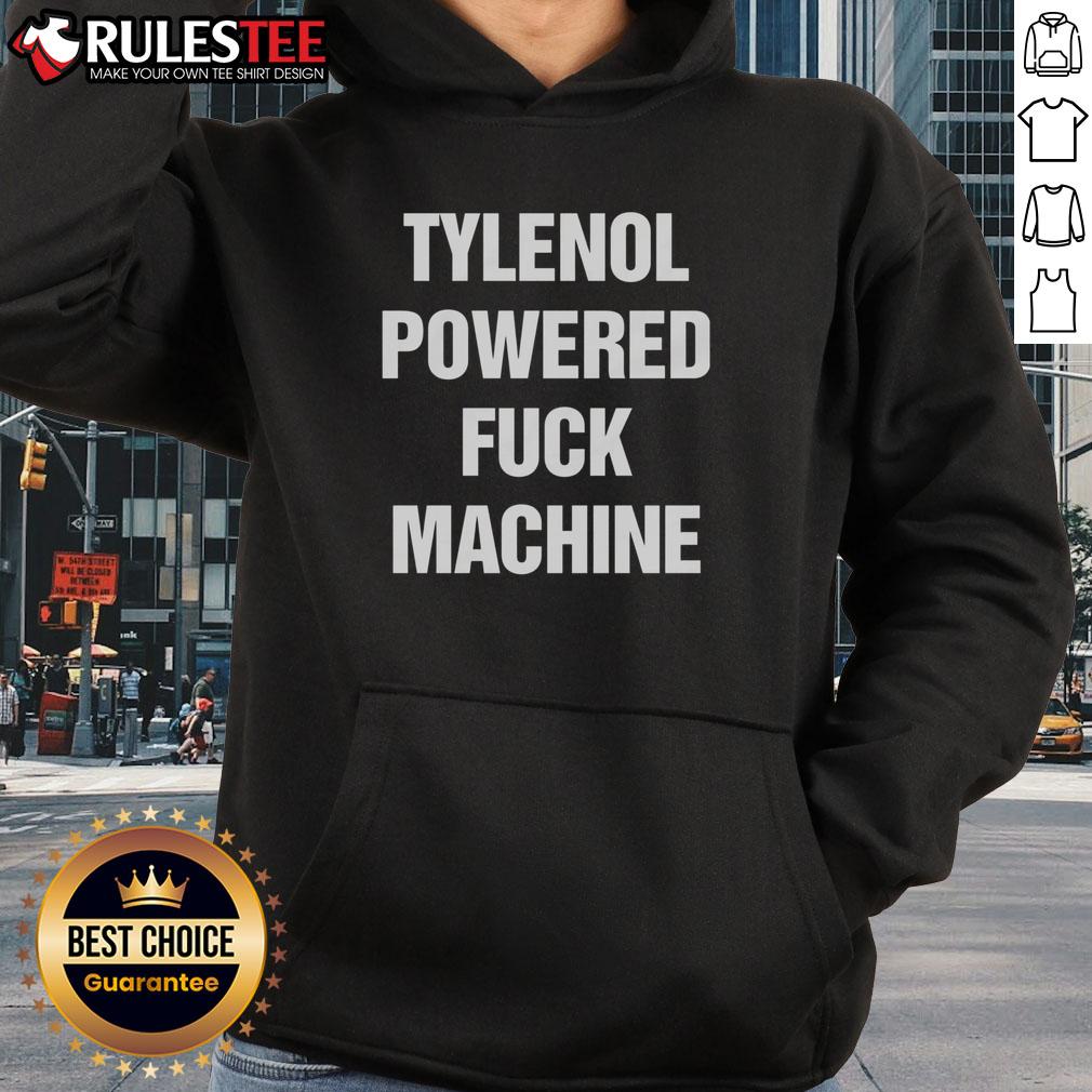 Funny Tylenol Powered Fck Machine Hoodie Funny Tylenol Powered F*ck Machine Hoodie featuring a humorous design, perfect for casual wear and unique gift ideas.