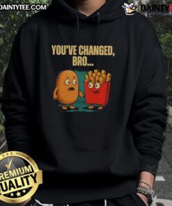 Funny You've Changed Bro Potato Hoodie design featuring a cartoon potato with a humorous expression, perfect for casual wear.