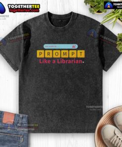 Good All Things AI Prompt Like A Librarian washed t-shirt design featuring clever AI-themed graphics and text.
