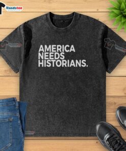 Good America Needs Historians washed t-shirt in soft cotton fabric, featuring a bold, eye-catching graphic design.