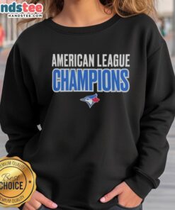 2025 Toronto Blue Jays Good American League Champions logo sweatshirt featuring team colors and design.