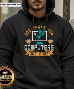 Good And That's How Computers Are Made Hoodie featuring a playful graphic and tech-inspired design for computer enthusiasts.