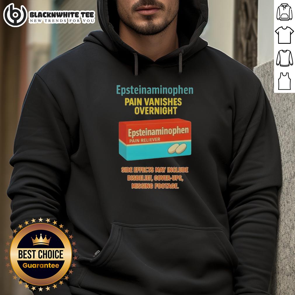Good Anti Trump Epsteinaminophen Pain Vanishes Overnight Hoodie Good Anti-Trump Epsteinaminophen Pain Vanishes Overnight Hoodie featuring humorous political design for comfort and style.