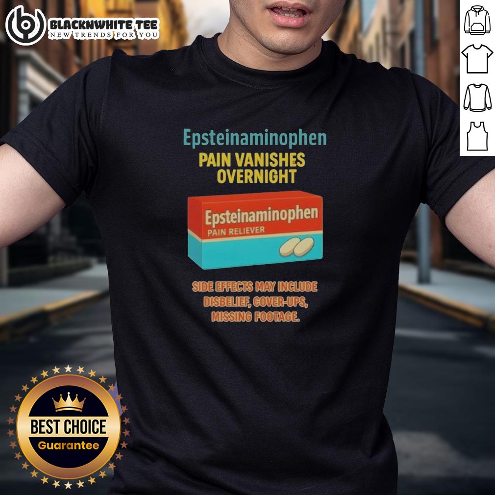 Good Anti Trump Epsteinaminophen Pain Vanishes Overnight T Shirt Good Anti Trump Epsteinaminophen Pain Vanishes Overnight T-Shirt featuring bold graphics and a humorous design.