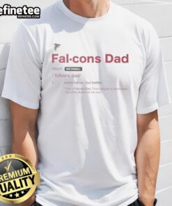Good Atlanta Falcons Dad Definition T-Shirt featuring a stylish design perfect for proud Falcons fans and fathers.