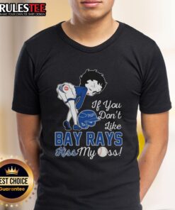 Good Betty Boop shirt featuring 'If You Don't Like Tampa Bay Rays, Kiss My Ass' graphic for fans and humor lovers.