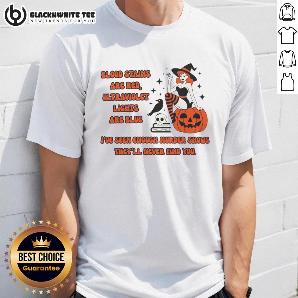 Good Blood Stains Are Red Ultraviolet Lights Are Blue T Shirt Good Blood Stains Are Red Ultraviolet Lights Are Blue T-Shirt featuring a creative graphic design and vibrant colors.