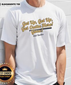 Good Bob Uecker Milwaukee Brewers MLB 'Get Up Get Up Get Outta Here Gone' T-Shirt featuring iconic baseball quote design.