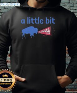 Good Buffalo Bills A Little Bit Louder Now Hoodie in blue, featuring team logo and stylish design for fans.