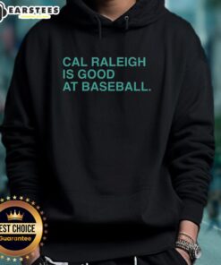 Good Cal Raleigh is Good at Baseball Hoodie featuring stylish design and vibrant colors, perfect for baseball fans.