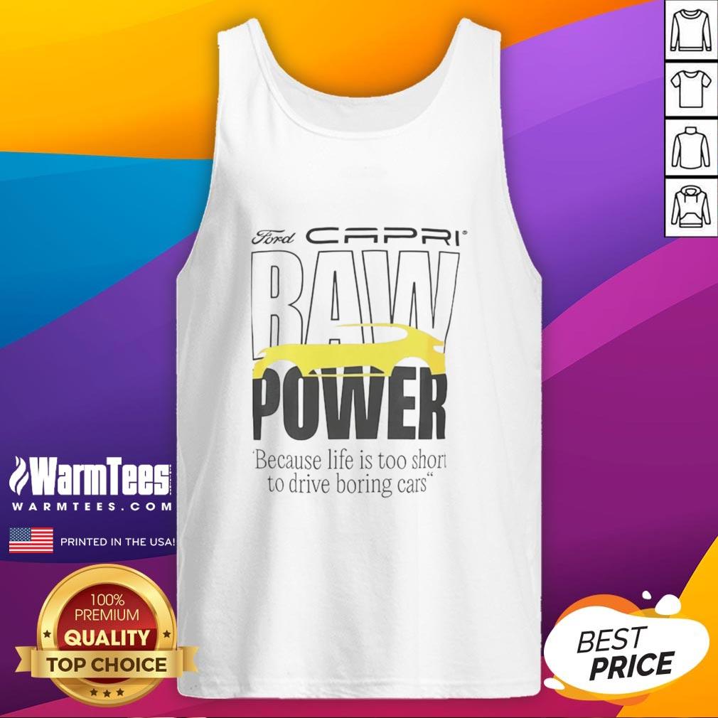 good-capri-baw-power-because-life-is-too-short-to-drive-boring-cars-tank-top Good Capri Baw Power tank top featuring 'Life is too short to drive boring cars' slogan, perfect for car enthusiasts.