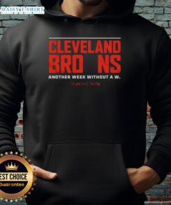 Good Cleveland Browns hoodie: Another week without a W, see you next Sunday. Perfect for fans showing team spirit.