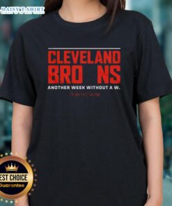 Good Cleveland Browns ladies tee showcasing team spirit after another week without a win, perfect for fans.