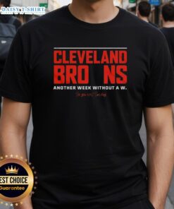 Alt Text: Cleveland Browns Another Week Without A W T-Shirt, perfect for fans anticipating next Sunday's game.
