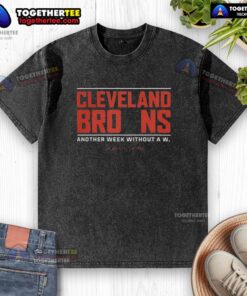 Good Cleveland Browns 'Another Week Without A W' washed t-shirt showcasing team spirit and humor for fans.