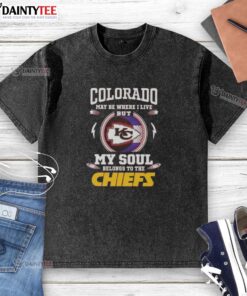 Good Colorado May Be Where I Live But My Soul Belongs To The Kansas City Chiefs washed t-shirt on display.