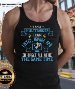 Funny tank top with 'I'm a multitasker: I can listen, ignore, and forget all at the same time' graphic design.