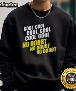 Trendy Good Cool Cool Cool No Doubt Sweatshirt in casual style, perfect for streetwear enthusiasts.