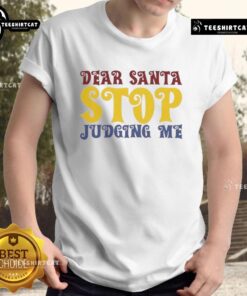 Funny 'Good Dear Santa Stop Judging Me' T-Shirt design featuring playful typography, perfect for holiday humor.