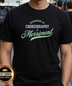 Alt Text: Good Department Of Choreography And Merriment T-Shirt featuring vibrant graphics and playful design for dance lovers.