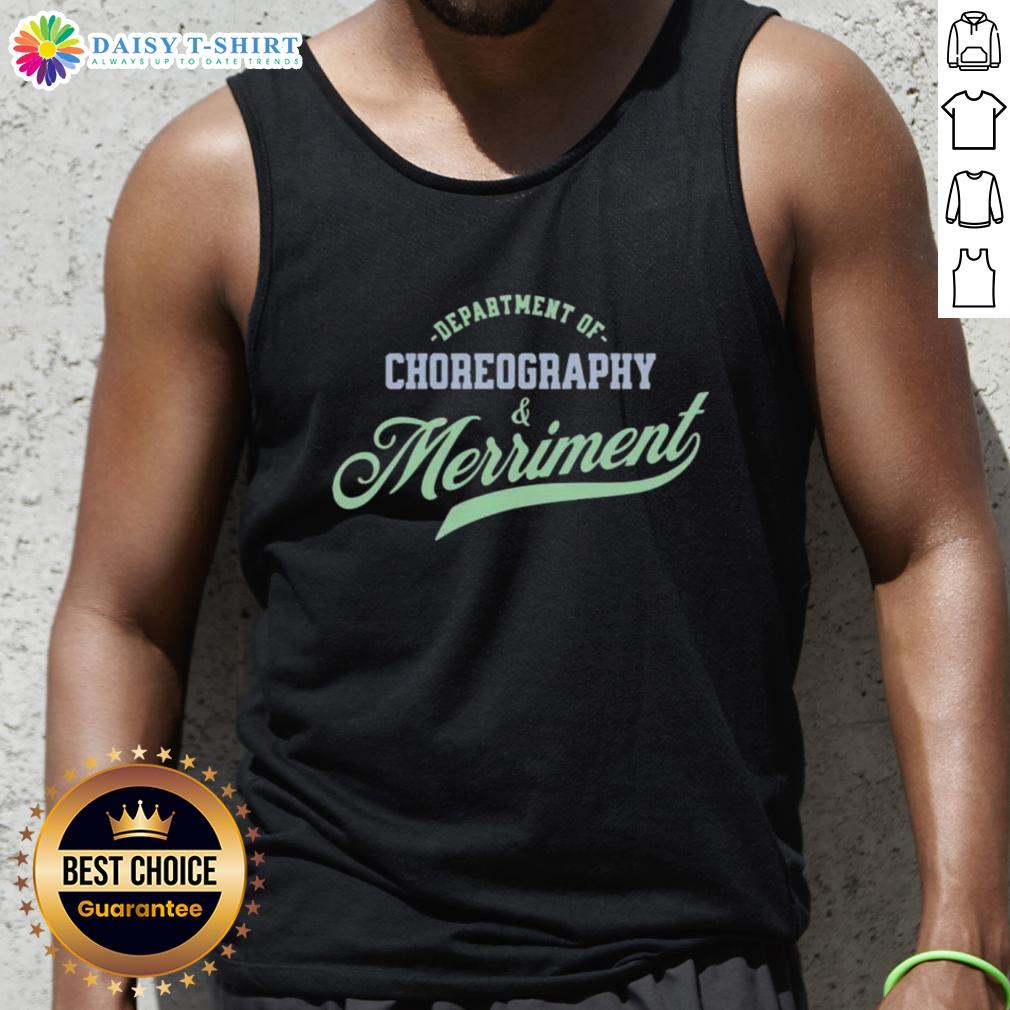 Good Department Of Choreography And Merriment Tank Top