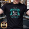 Good Don't Worry I'm From Tech Support T-Shirt featuring humorous tech support graphic for IT enthusiasts.