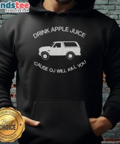 Good Drink Apple Juice Cause OJ Will Kills You hoodie featuring a playful graphic design on a cozy sweatshirt.