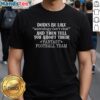 Funny t-shirt featuring the phrase 'Good Dudes Be Like Astrology Isn't Real' with a fantasy football theme.